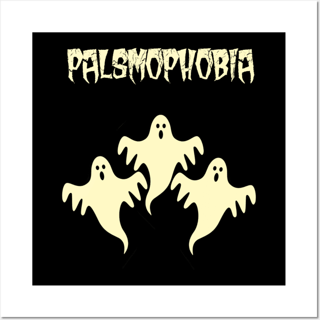 palsmophobia Wall Art by scary poter